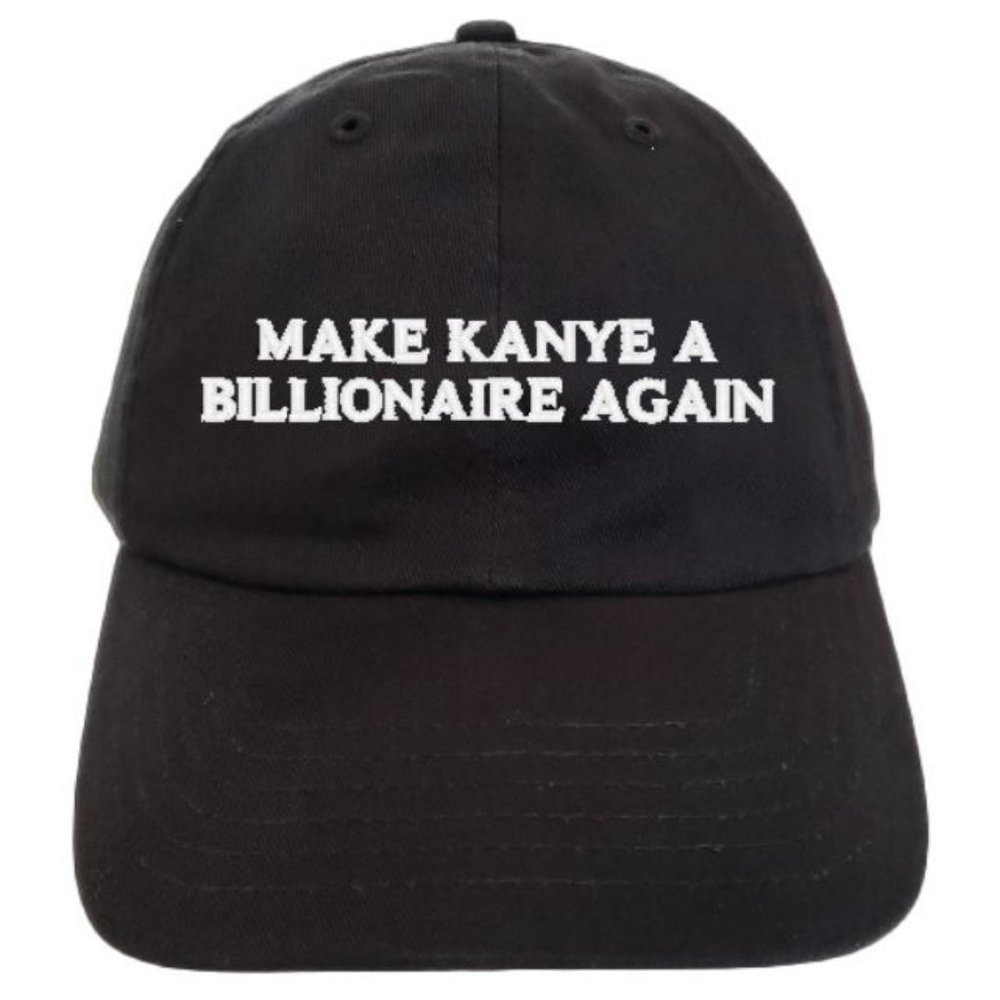 MAKE KANYE A BILLIONAIRE AGAIN - DAD HAT